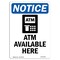 Signmission OSHA Notice, 7" Height, Atm Available Here Sign With Symbol, 7" X 5", Portrait OS-NS-D-57-V-10180 - alternate 1